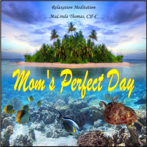 Mom's Perfect Day Relaxation Meditation